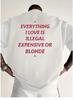 Neues lustiges Alles, was ich liebe, ist illegal Unisex Atmungsaktives Print Kurzarm Streetwear Unisex T-Shirt Top Feuchtigkeitstransportierende T-Shirts
