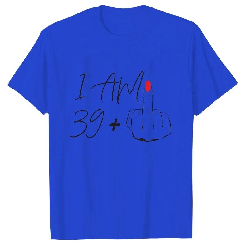 I Am 39+ Middle Finger Tshirt Ladies 40th Birthday Party Tees Aesthetic Streetwear Short Sleeve Tops Women Oversized T-shirt