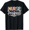 Nurse In Progress Funny Nursing School Life Loading 2026 T-Shirt