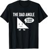 The Dad Angle Funny Math T-Shirt
