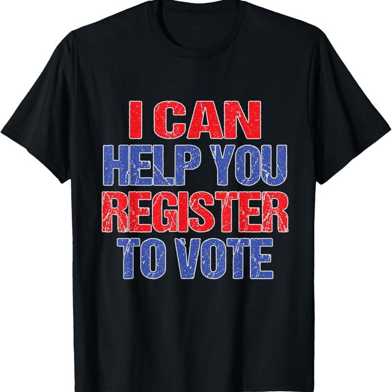 I Can Help You Register To Vote Voter Registration Election T Shirt