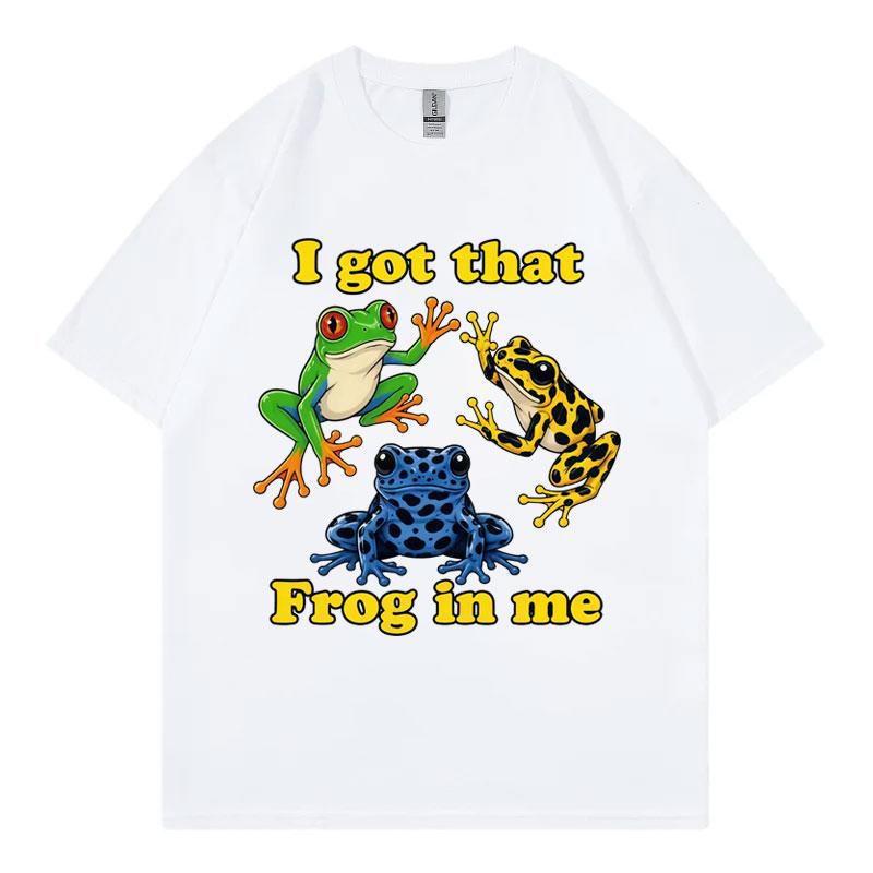 I Got That Frog In Me Funny Meme Graphic T Shirts High Street Fashion Trend Short Sleeve Tshirt Unisex Unisex Casual Loose Tshirts