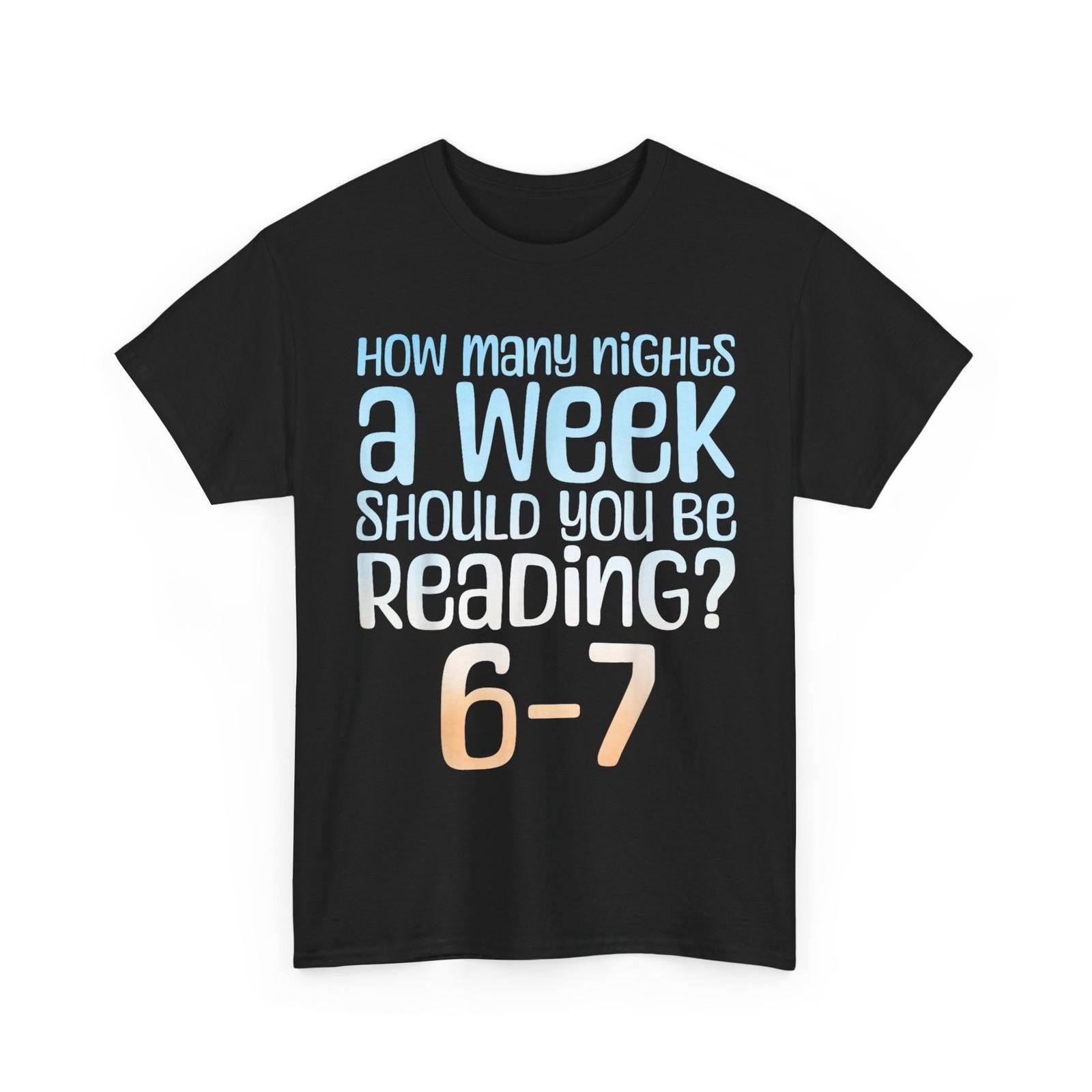 How Many Nights a Week Should You Read 6-7 Meme Book Lover T-Shirt XXL