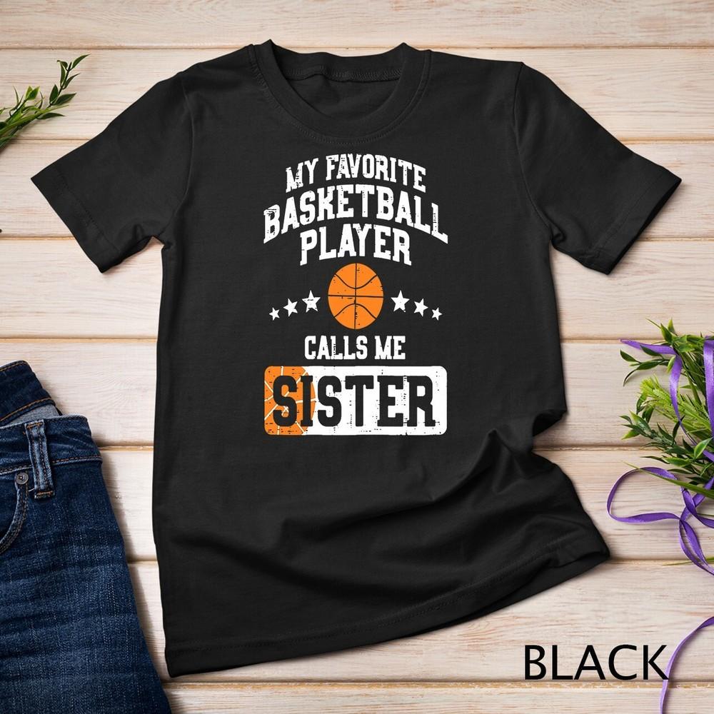 

Favorite Basketball Player Sister Family Matching Girls T-Shirt Unisex T-shirt 3XL