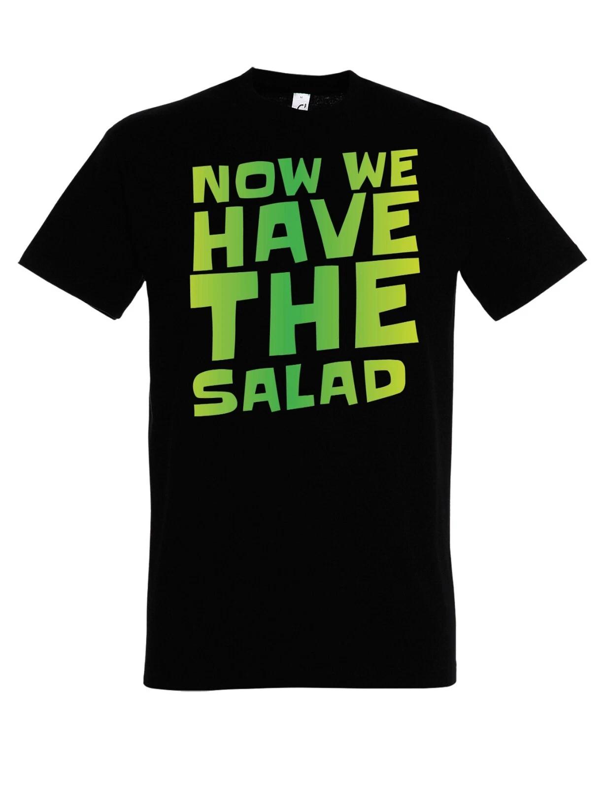 

Mens T-Shirt NOW WE HAVE SALAD Print Funny Gift Men Funny 4XL
