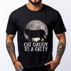 Giftcat Daddy To A Fatty Funny Fat Chonk Dad Kitten Fur Papa Men Brand T Shirt Comfortable Tshirts For Man