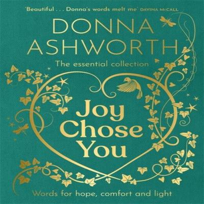 Joy Chose You Words for Hope Comfort and Light by Donna Ashworth Hardback Book 9781785308451