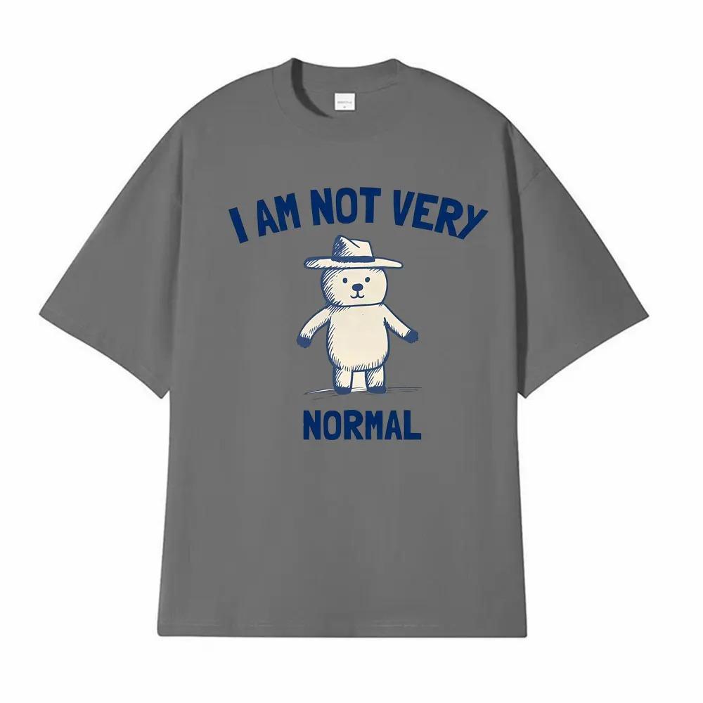 Funny Im Not Quite Normal Graphic TShirt Unisex HighQuality Trendy Classic Street Style Oversized Short Sleeve TShirt