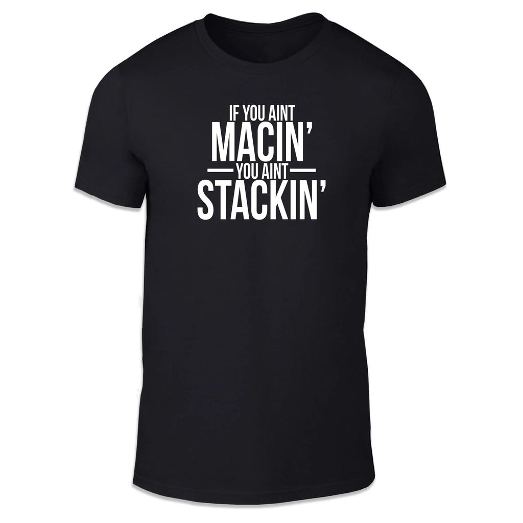 If You Ain't Macin' Unisex T Shirt - Funny Silly Adult Humour