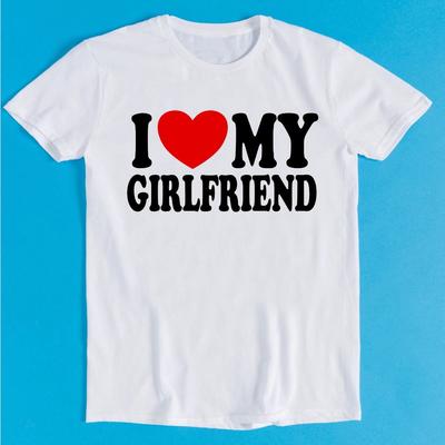 I Love My Girlfriend Printed Tshirt for Women and Unisex Street Fun Top Comfortable Loose Short Sleeve Unisex
