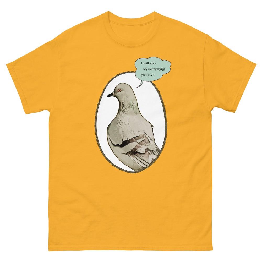 Pigeon T Shirt Ill Sht On Everything You Love