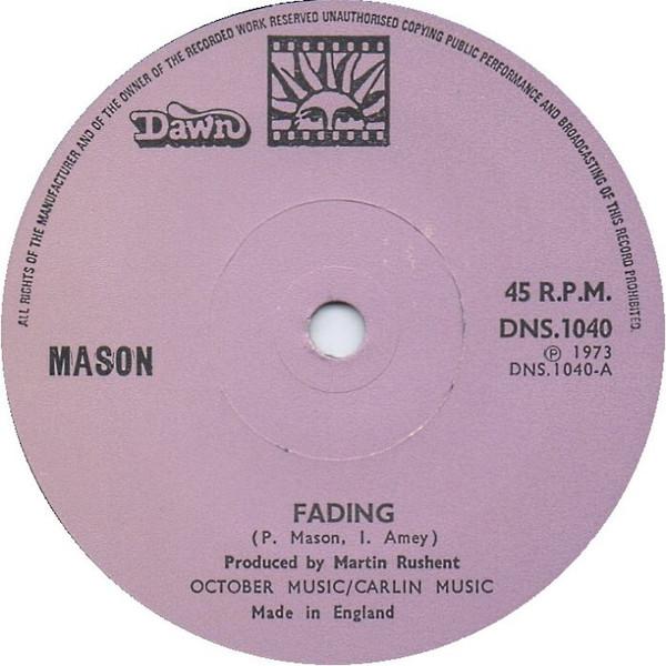 

7inch Record MASON (12) - Fading / It s Alright DNS1040 Dawn 1973 UK Rock Used