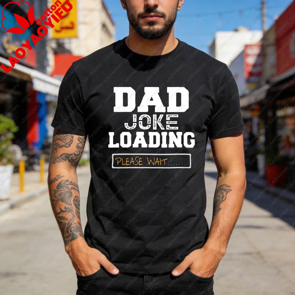 Dad Joke Loading Men TShirt Cotton Summer Short Sleeve Shirt for Fathers Day Gift Humor Tee Unisex Casual Fashion Top