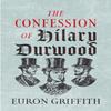 The Confession of Hilary Durwood by Euron Griffith Paperback Book 9781781726983