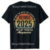 Funny Legend Has Retired 2025 Not My Problem Anymore Graphic T-shirts Men Fashion Casual Tshirt Cotton Loose Oversized T Shirt