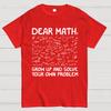 Dear Math Grow Up And Solve Your Own Problems Funny Mathematicians Cotton Summer Casual Cool Loose T-Shirt