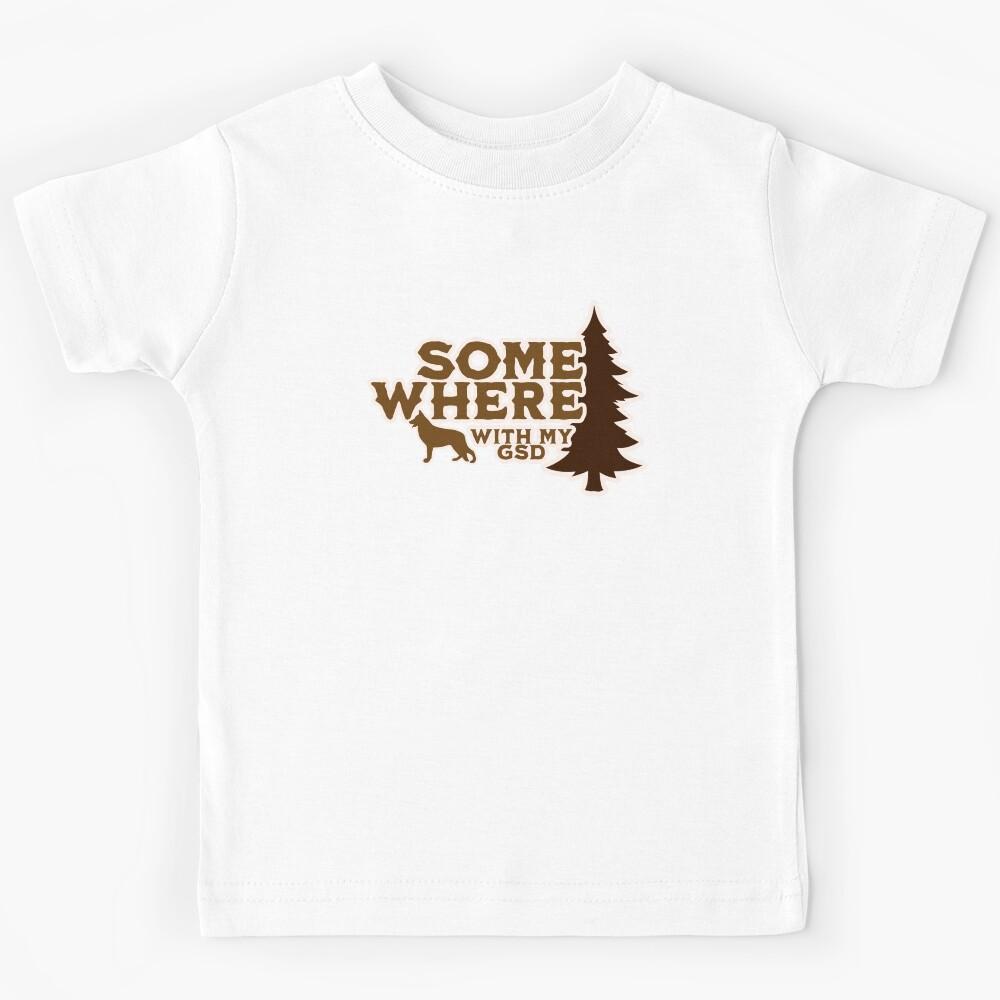 Somewhere With My German Shepherd Hiking Camping Gift Kids T-Shirt 150