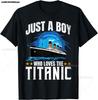Novelty Boys Who Just Love The Sailing Titanic T Shirts Graphic Cotton Birthday Gifts Summer Style T-shirt Unisexs Clothing