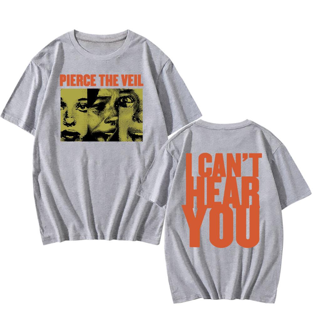 I Can't Hear You Print Tshirts  Rock Band Pierce The Veil Graphic T-shirts Cotton Summer Men/Women Tee-shirt O-neck Unisex Tees