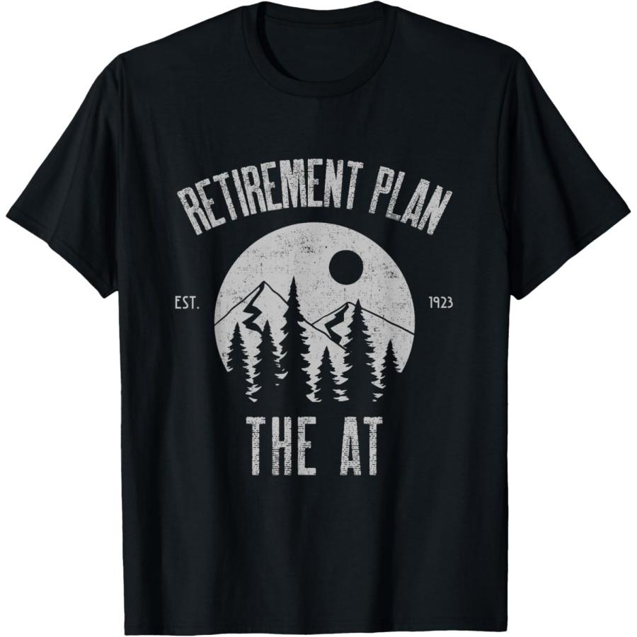RETIREMENT PLAN THE AT, Appalachian Trail HIKING Plan T-Shirt S