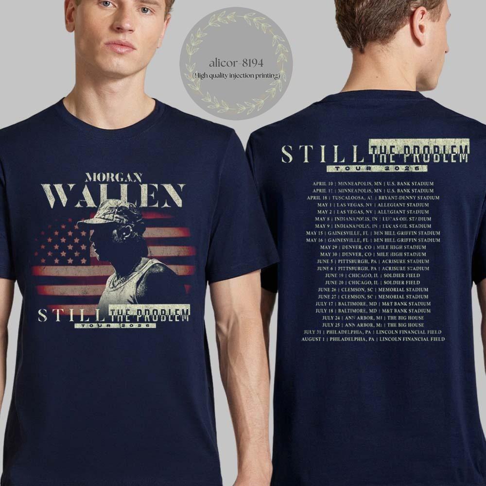 Morgan Wallen Still The Problem Tour 2026 Merch Schedule Dates TShirt Unisex T-Shirt