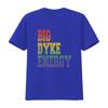 Funny LGBT T Shirt Big Dyke Energy LGBTQ Pride Month Gay Lesbian Love Is Ally vintage Washed homme Comfortable Unisex