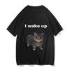 Cute Cat L Wake Up T Shirts Funny Cool Classic Men/Women Clothes Harajuku Aesthetic Tshirt Vintage Unisex Streetwear Tees