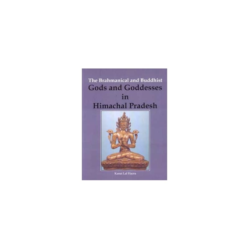 The Brahmanical and Buddhist Gods and Goddesses in Himachal Pradesh