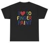 I Love To Finger Paint T Shirt Funny Inappropriate Couples Matching Gag Gift Tee