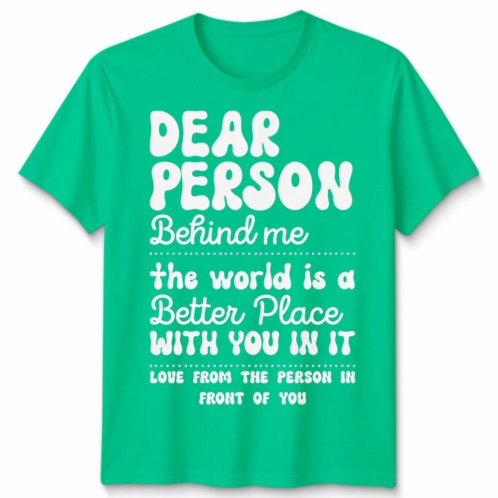 Dear Person Behind Me Unisex Tshirt Positive Unisextal Health Funny Adult Tee Top S