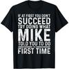 Funny Mike If At First You Don't Succeed Try Doing What Mike T-Shirt