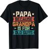Papa Because Grandpa Is For Old Guys Vintage Funny Dad Gift Unisex T-Shirt