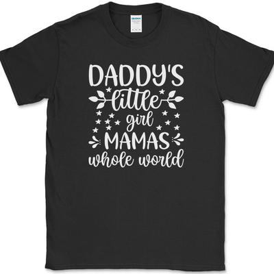 Daddy's Little Girl Mama's Whole World T-Shirt Daughter Family Gift Tee