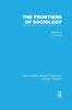 The The Frontiers of Sociology (RLE Social Theory) Book
