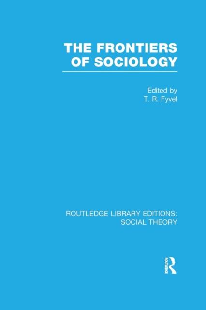 The The Frontiers of Sociology (RLE Social Theory) Book