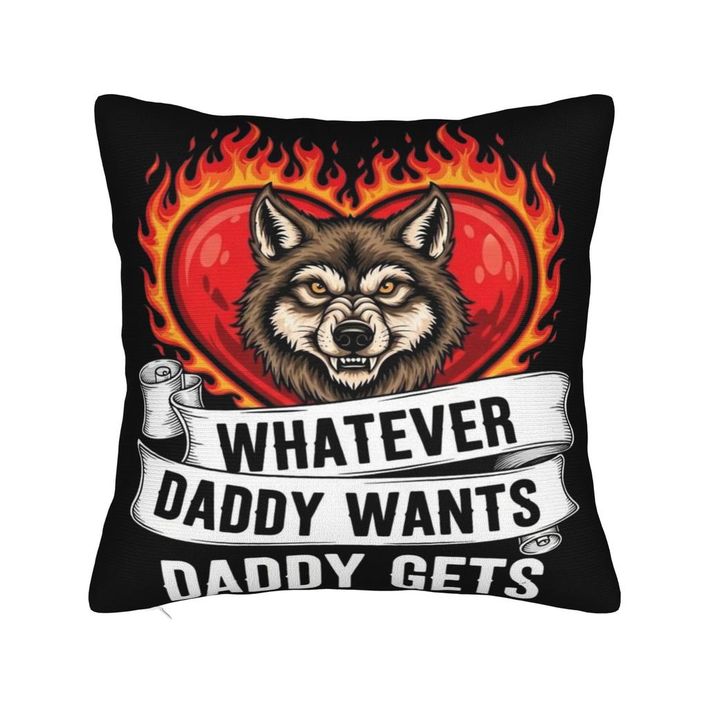 Decorative Pillowcase Whatever Daddy Wants Daddy Gets Product Seat Pillow Case Cover Zippered Multiple Sizes