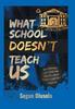The What School Doesn't Teach Us Book
