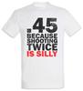 Shooting Twice T-Shirt Pistol Gun Rifle Rifles US Law Laws Fun 2nd Amendment .45