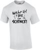 Wake Up Time For Science T-Shirt