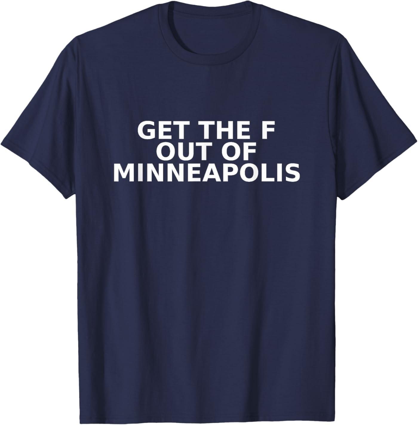 Get The F Out of Minneapolis Bold Text Statement T-Shirt S