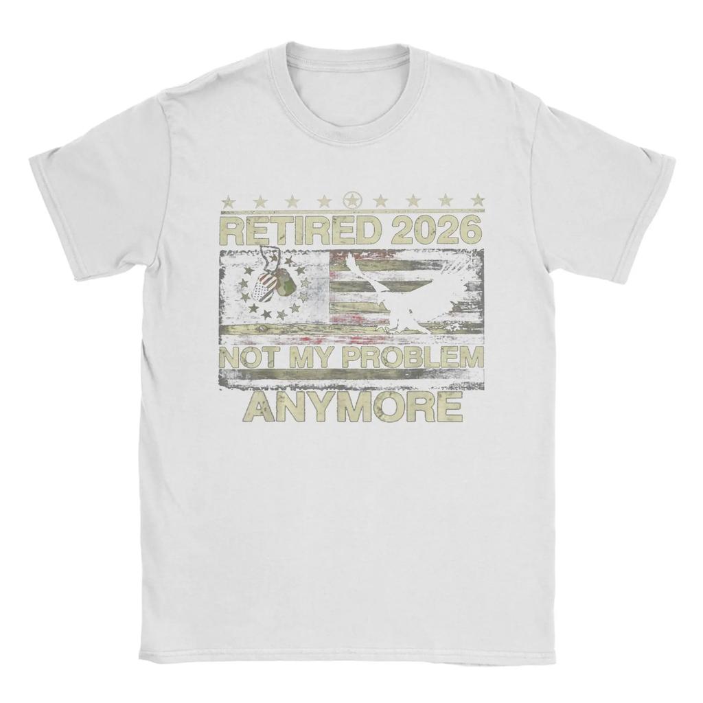 Streetwear T Shirt Summer Retired 2026 Not My Problem Anymore Us Flag Funny Retireunisext Tee Shirt For Unisex Short Sleeve Tees