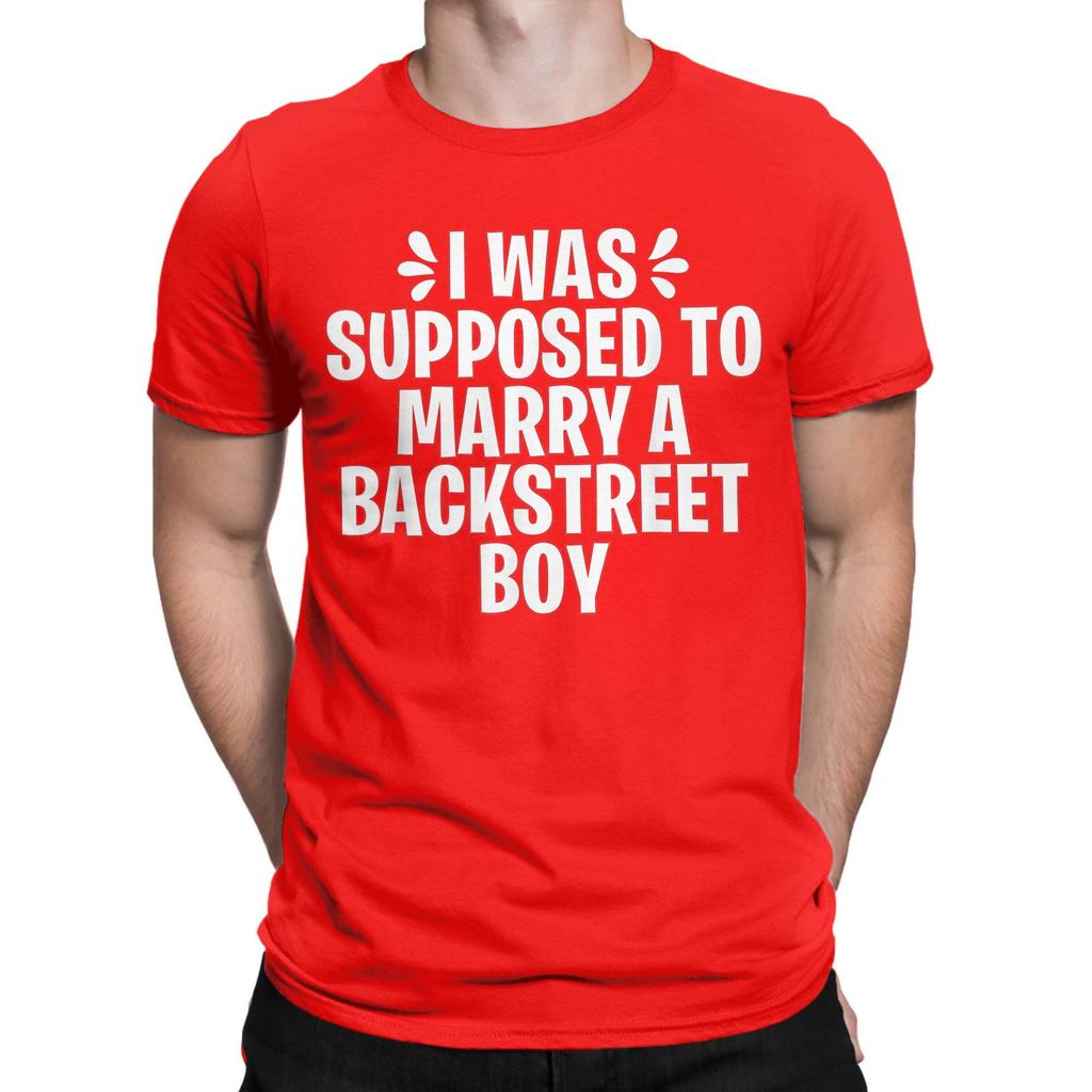 I WAS SUPPOSED TO MARRY A BACKSTREET BOY Unisex T Shirt  Fun Tees Short Sleeve Round Collar T-Shirt 100% Cotton Original Tops