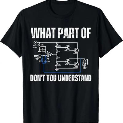 What Part of Electronics Don't You Understand, Engineering T-Shirt
