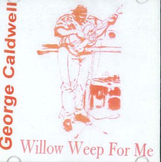 

CD GEORGE CALDWELL - Willow Weep For Me NONE CD BABY Non Japan Jazz Used