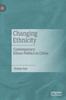 The Changing Ethnicity : Contemporary Ethno-Politics In China Book