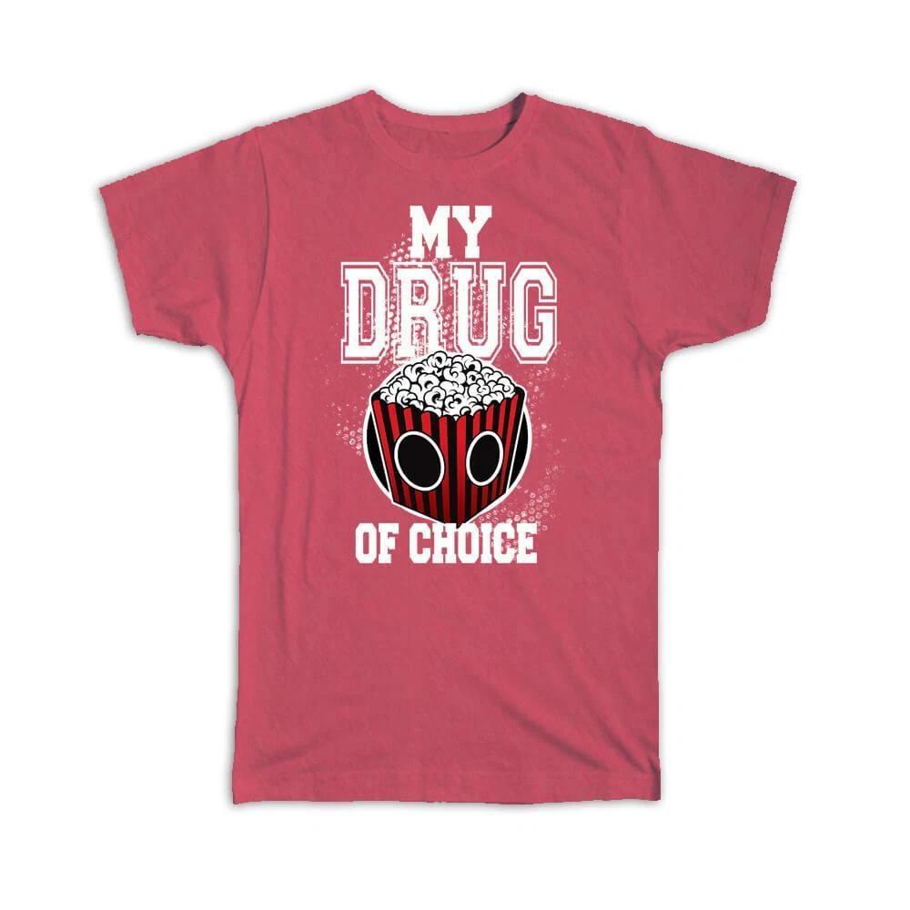 Gift T-Shirt : Popcorn My Drug Of Choice Humor Funny Poster For Best Friend Food S