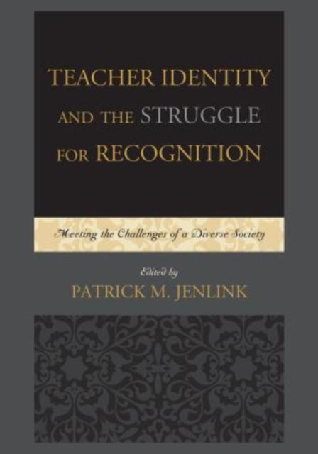 The Teacher Identity and the Struggle for Recognition : Meeting the Challenges of a Diverse Society Book