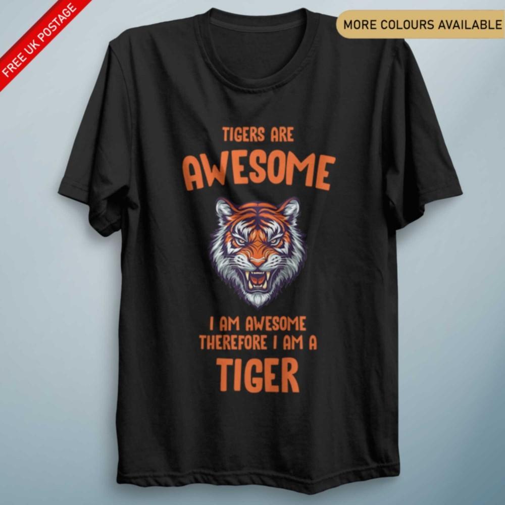 Tigers Are Awesome I Am Awesome T Shirt Kids Adult Animal Shirt Unisex Tee S