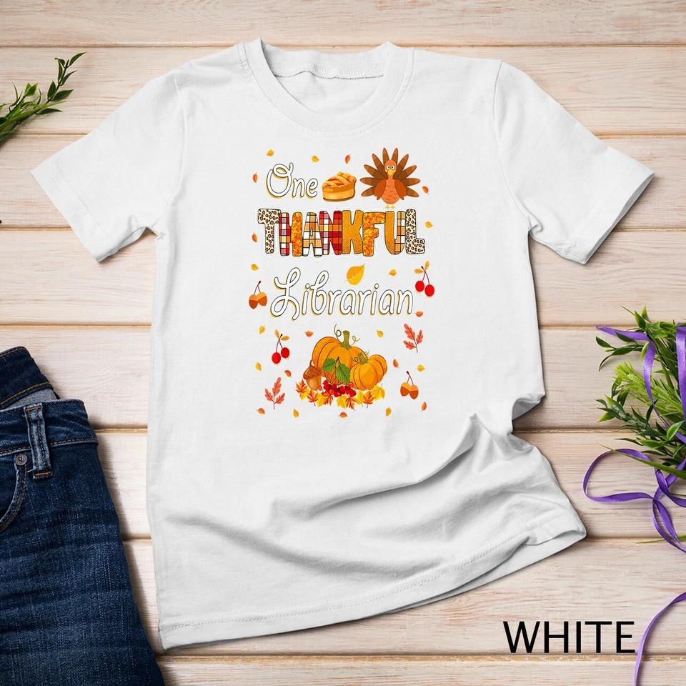 One Thankful Librarian Fall Autumn Librarian Thanksgiving Unisex T-shirt 9 S