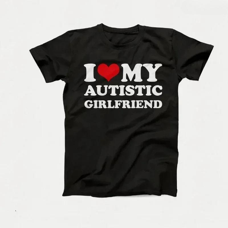 I Love My Autistic Girlfriend Boyfriend T Shirt Matching Couples Tshirt His and Her Love Short Sleeve Tshirt  Streetwear y2k